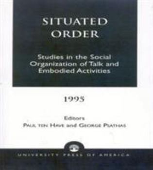 Paperback Situated Order: Studies in the Social Organization of Talk and Embodied Activities Book