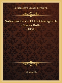 Notice Sur La Vie Et Les Ouvrages De Charles Botta (1837)