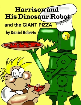 Paperback Harrison and his Dinosaur Robot and the Giant Pizza Book