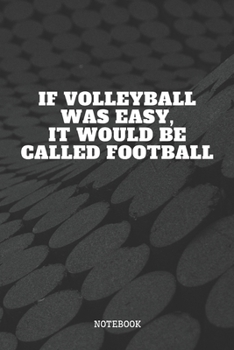 Paperback Notebook: I Love Playing Volleyball Game Planner / Organizer / Lined Notebook (6" x 9") Book