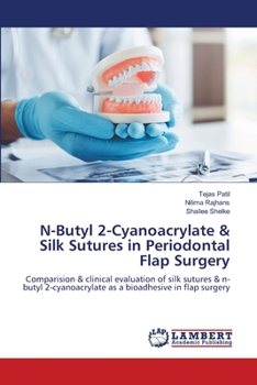 N-Butyl 2-Cyanoacrylate & Silk Sutures in Periodontal Flap Surgery: Comparision & clinical evaluation of silk sutures & n-butyl 2-cyanoacrylate as a bioadhesive in flap surgery