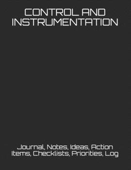 Paperback Control and Instrumentation: Journal, Notes, Ideas, Action Items, Checklists, Priorities, Log Book