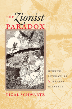 Paperback The Zionist Paradox: Hebrew Literature and Israeli Identity Book