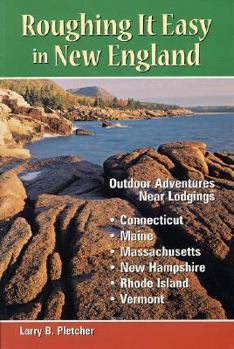 Paperback Roughing It Easy in New England: Outdoor Adventures Near Lodgings Book