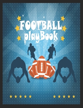 Football Playbook: Sports Youth Football 120 Page Football Coach Notebook with Field Diagrams for Drawing Up Plays, Creating Drills, and Scouting