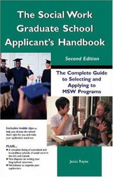 Paperback The Social Work Graduate School Applicant's Handbook, Second Edition: The Complete Guide to Selecting and Applying to MSW Programs Book