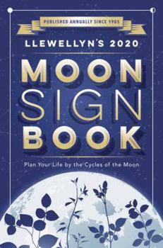 Paperback Llewellyn's 2020 Moon Sign Book: Plan Your Life by the Cycles of the Moon Book