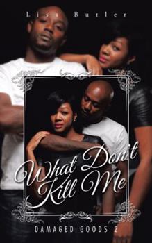 Paperback What Don't Kill Me: Damaged Goods 2 Book