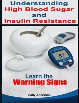 Paperback Understanding High Blood Sugar and Insulin Resistance: Learn the Warning Signs Book