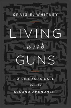 Hardcover Living with Guns: A Liberal's Case for the Second Amendment Book