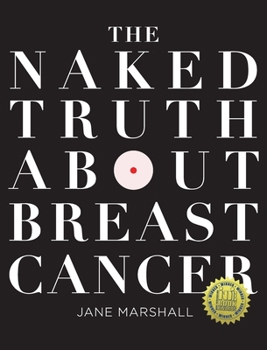 Hardcover The Naked Truth About Breast Cancer Book