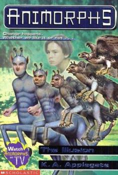 The Illusion - Book #33 of the Animorphs