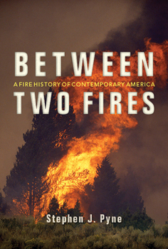 Paperback Between Two Fires: A Fire History of Contemporary America Book