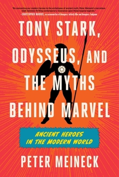 Hardcover Tony Stark, Odysseus, and the Myths Behind Marvel: Ancient Heroes in the Modern World Book
