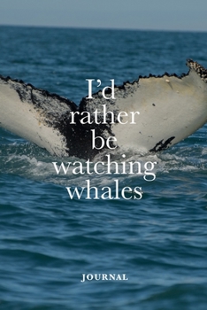 I’d Rather Be Watching Whales Journal: Blank College Ruled Composition Notebook