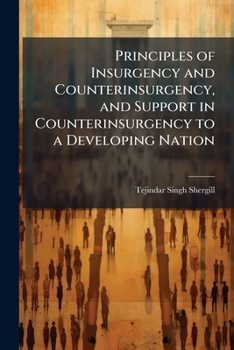 Paperback Principles of Insurgency and Counterinsurgency, and Support in Counterinsurgency to a Developing Nation Book