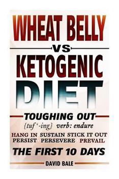 Paperback Wheat Belly vs. Ketogenic Diet Toughing Out The First 10 Days Book