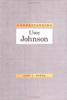 Understanding Uwe Johnson (Understanding Modern European and Latin American Literature) - Book  of the Understanding Modern European and Latin American Literature