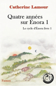 Paperback Quatre années sur Énora 1: Le cycle d'Énora, livre 1 [French] Book