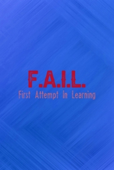 Paperback F.A.I.L. First Attempt In Learning: All Purpose 6x9 Blank Lined Notebook Journal Way Better Than A Card Trendy Unique Gift Blue Texture Fail Book