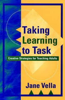 Hardcover Taking Learning to Task: Creative Strategies for Teaching Adults Book