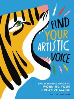 Paperback Find Your Artistic Voice: The Essential Guide to Working Your Creative Magic (Art Book for Artists, Creative Self-Help Book) Book
