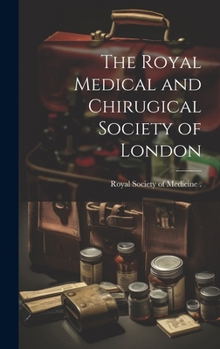 The Royal Medical and Chirugical Society of London