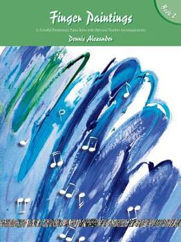 Paperback Finger Paintings, Bk 2: 11 Colorful Elementary Piano Solos with Optional Teacher Accompaniments Book