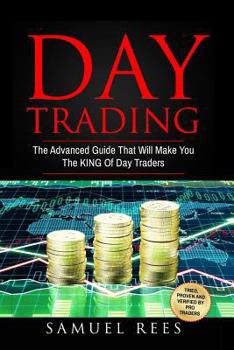 Paperback Day Trading: The Advanced Guide That Will Make You The KING Of Day Traders Book