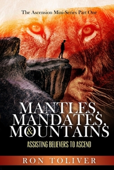 Paperback Mantles, Mandates and Mountains: Assisting Believers to Ascend Book