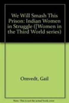 Hardcover We Will Smash This Prison!.: Indian Women in Struggle Book