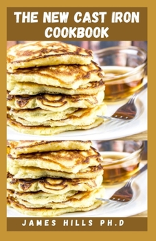 Paperback The New Cast Iron Cookbook: Easy Recipes For Cooking In A Cast Iron Book