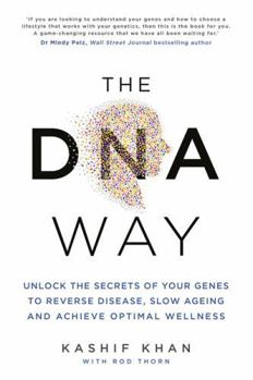 Paperback The DNA Way: Unlock the Secrets of Your Genes to Reverse Disease, Slow Ageing and Achieve Optimal Wellness Book