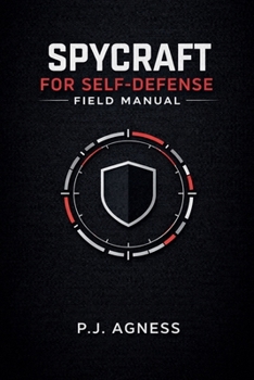 Spycraft for Self-Defense Field Manual (The Spycraft Field Manuals)