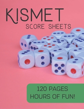 Paperback Kismet Score Sheets: 120 Pages, Hours Of Fun, Kismet Score Pads, Kismet Dice Game Book
