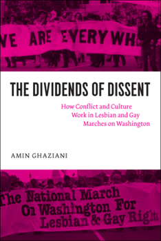 Hardcover The Dividends of Dissent: How Conflict and Culture Work in Lesbian and Gay Marches on Washington Book