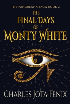 The Final Days of Monty White (The Pangreana Saga)