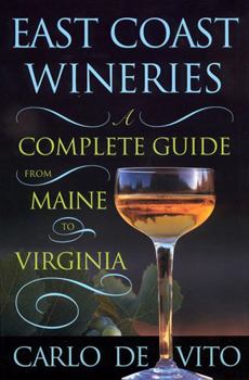 Paperback East Coast Wineries: A Complete Guide from Maine to Virginia Book