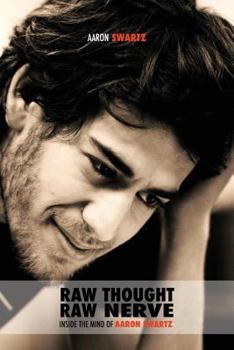 Paperback Raw Thought, Raw Nerve: Inside the Mind of Aaron Swartz: not-for-profit - revised fourth edition Book