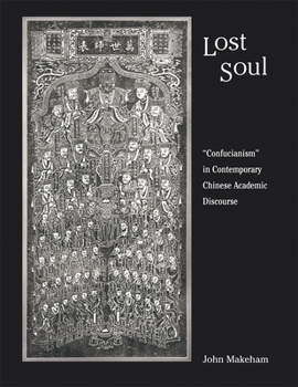 Hardcover Lost Soul: "Confucianism" in Contemporary Chinese Academic Discourse Book