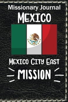 Paperback Missionary Journal Mexico City East Mission: Mormon missionary journal to remember their LDS mission experiences while serving in the City East Mexico Book