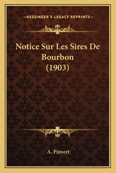 Paperback Notice Sur Les Sires De Bourbon (1903) [French] Book