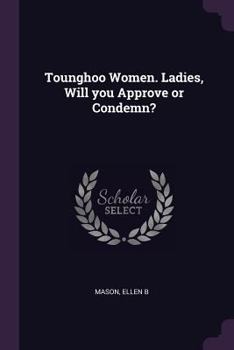 Paperback Tounghoo Women. Ladies, Will you Approve or Condemn? Book