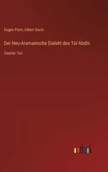 Hardcover Der Neu-Aramaeische Dialekt des Tûr'Abdîn: Zweiter Teil [German] Book