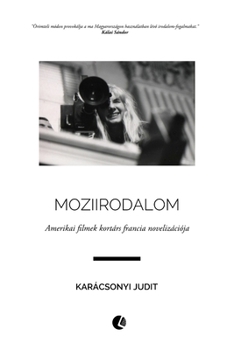 Paperback Moziirodalom: Amerikai filmek kortárs francia novelizációja [Hungarian] Book