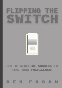 Paperback Flipping the Switch: How to Redefine Success to Find True Fulfillment Book