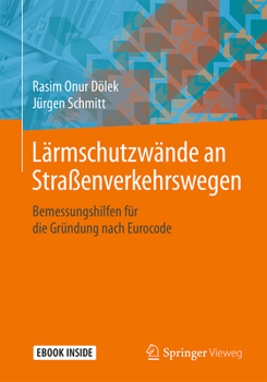 Lärmschutzwände an Straßenverkehrswegen: Bemessungshilfen für die Gründung nach Eurocode