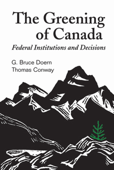 Paperback The Greening of Canada: Federal Institutions and Decisions Book