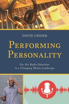 Hardcover Performing Personality: On-Air Radio Identities in a Changing Media Landscape Book