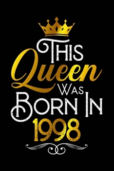 This Queen Was Born In 1998: Journal Birthday Gift For Wives, Girlfriend, Women, Girls | 6x9 - 120 Pages Lined Blank Journal